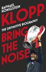 Klopp: Bring the Noise - Raphael Honigstein - 9780224100755
