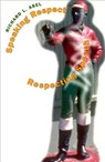 Speaking Respect, Respecting Speech - Richard L. Abel - 9780226000572