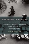 Dreaming in French - Alice Kaplan - 9780226054872