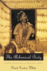 The Alchemical Body - David Gordon White - 9780226149349