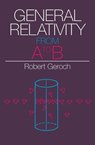 General Relativity from A to B - Robert Geroch - 9780226190792