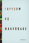 Freedom as Marronage - Neil (University of Plymouth) Roberts - 9780226201047