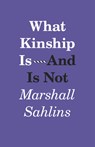 What Kinship Is-And Is Not - Marshall Sahlins - 9780226214290