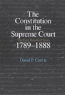The Constitution in the Supreme Court - David P. Currie - 9780226222424
