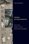 Cruel Attachments - John Borneman - 9780226234076