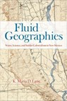 Fluid Geographies - K. Maria D. Lane - 9780226294964