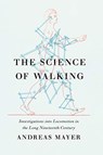 The Science of Walking - Andreas Mayer - 9780226328355