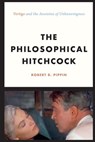 The Philosophical Hitchcock - Robert B. Pippin - 9780226503783