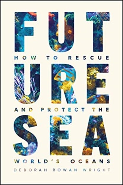 FUTURE SEA, WRIGHT, DEBORAH ROWAN - Gebonden - 9780226542676