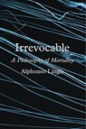 Irrevocable - Alphonso Lingis - 9780226556765