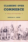 Clashing Over Commerce - Douglas A. Irwin - 9780226678443