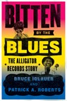 Bitten by the Blues - Bruce Iglauer ; Patrick A Roberts - 9780226681986