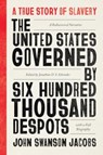 The United States Governed by Six Hundred Thousand Despots - John Swanson Jacobs - 9780226684307