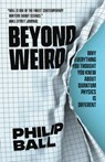 Beyond Weird - Philip Ball - 9780226755106