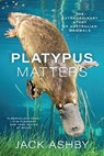 Platypus Matters - Jack Ashby - 9780226789392