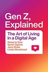 Gen Z, Explained - Roberta Katz ; Sarah Ogilvie ; Jane Shaw ; Linda Woodhead - 9780226791531