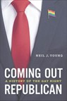 Coming Out Republican - Neil J. Young - 9780226818061