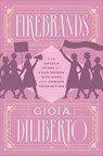 Firebrands - Gioia Diliberto - 9780226819686