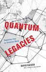 Quantum Legacies - David Kaiser - 9780226819990