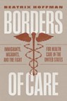 Borders of Care - Beatrix Hoffman - 9780226820866