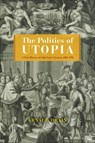 The Politics of Utopia - Arnaud Orain - 9780226825366