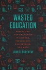 Wasted Education - John D. Skrentny - 9780226825793