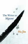 The Writer as Migrant - Ha Jin - 9780226833835