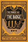 The Power of the Badge - Professor Emily M. Farris ; Professor Mirya R. Holman - 9780226834511