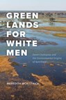Green Lands for White Men - Meredith McKittrick - 9780226834696