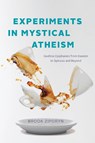 Experiments in Mystical Atheism - Brook Ziporyn - 9780226835266
