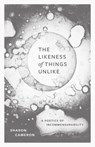 The Likeness of Things Unlike - Sharon Cameron - 9780226837048