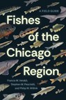 Fishes of the Chicago Region - Francis M. Veraldi ; Stephen M. Pescitelli ; Philip W. Willink - 9780226837352