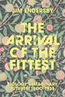 The Arrival of the Fittest - Jim Endersby - 9780226837543