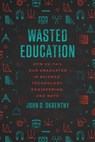 Wasted Education - John D. Skrentny - 9780226845418