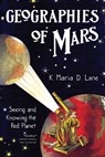 Geographies of Mars - K. Maria D. Lane - 9780226849232