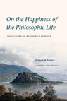 On the Happiness of the Philosophic Life - Heinrich Meier - 9780226849249