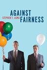 Against Fairness - Stephen T. Asma - 9780226923468
