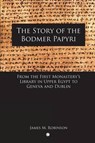 The Story of the Bodmer Papyri - James M. Robinson - 9780227172780