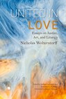 United in Love - Nicholas Wolterstorff ; Jonathan C. Rutledge ; Joshua Cockayne - 9780227178850