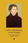Luther's Meditation on the Gospels - ATF Press ; Roland H. Bainton - 9780227179550