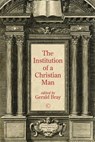 Institution of a Christian Man - Gerald Bray - 9780227906439