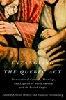 Entangling the Quebec Act - Ollivier Hubert ; Francois Furstenberg - 9780228003892