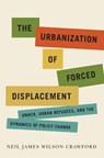 The Urbanization of Forced Displacement - Neil James Wilson Crawford - 9780228008187