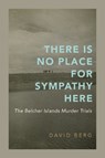 There Is No Place for Sympathy Here - David Berg - 9780228028826