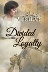 Divided Loyalty - Roberta Grieve - 9780228606925