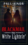Blackmail and White Lightnin' - Paul Sinor - 9780228623557