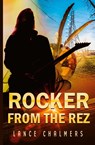Rocker from the Rez - Lance Chalmers - 9780228628316