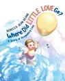Where Did Little Love go? - Rebecca Jean Keane - 9780228853671
