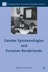 Gender Epistemologies and Eurasian Borderlands - TLOSTANOVA,  Madina - 9780230108424