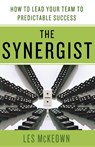 The Synergist: How to Lead Your Team to Predictable Success - Les Mckeown - 9780230120556